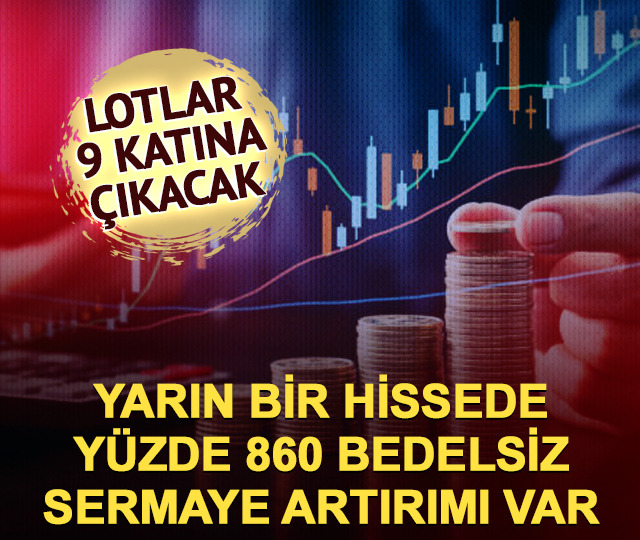 Yarın bu hissede %860 bedelsiz var: Lot sayısı 9,6 katına &ccedil;ıkacak