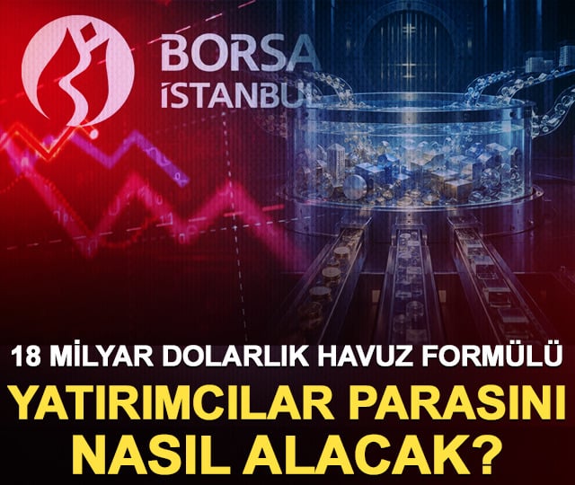 18 milyar dolarlık havuz formülü: Fon yatırımcıları parasını nasıl alacak?