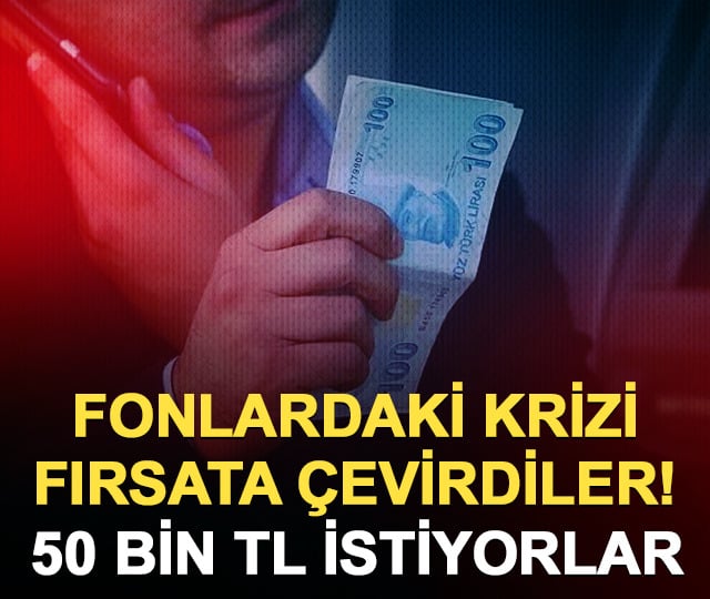 Fon mağdurları şimdi de dolandırıcıların hedefinde! 50 bin TL istiyorlar