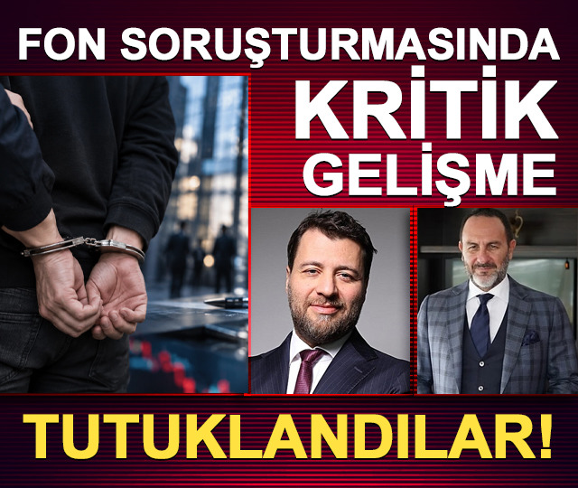Fon soruşturmasında kritik gelişme: 5 isim tutuklandı!