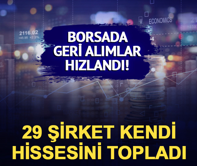 Borsada geri alım yağmuru! Bugün 29 şirket kendi hissesini topladı