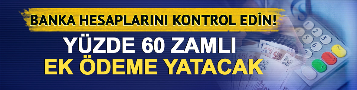 Emeklilere y&uuml;zde 60 zamlı ek &ouml;deme yatacak
