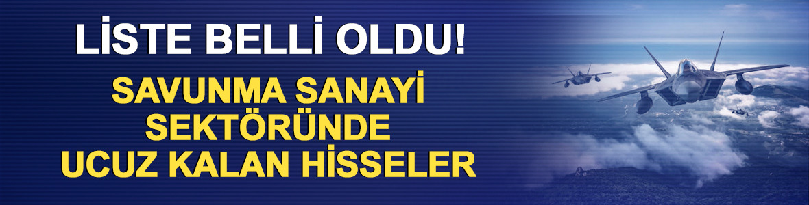 PD/DD oranına g&ouml;re en ucuz savunma sanayi hisseleri