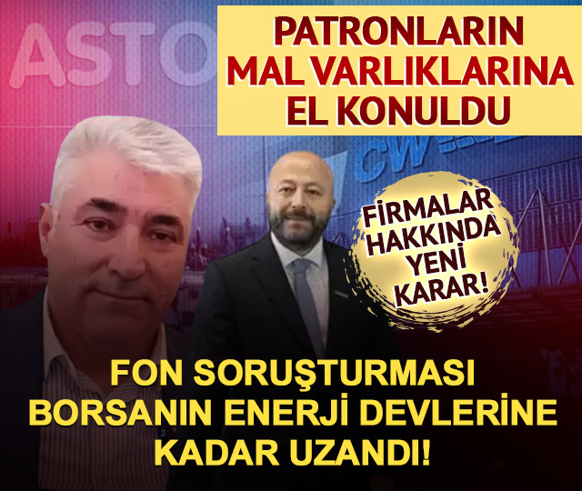Fon soruşturmasında 42 kişiye tedbir: Astor ve CW Enerji patronları listede! Firmalar hakkında yeni karar