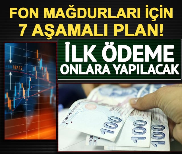 Fon mağdurları için 7 aşamalı plan! İlk ödeme onlara yapılacak