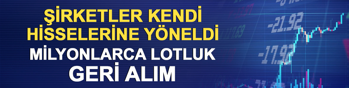 Şirketler kendi hisselerine y&ouml;neldi: 37 şirketten geri alım