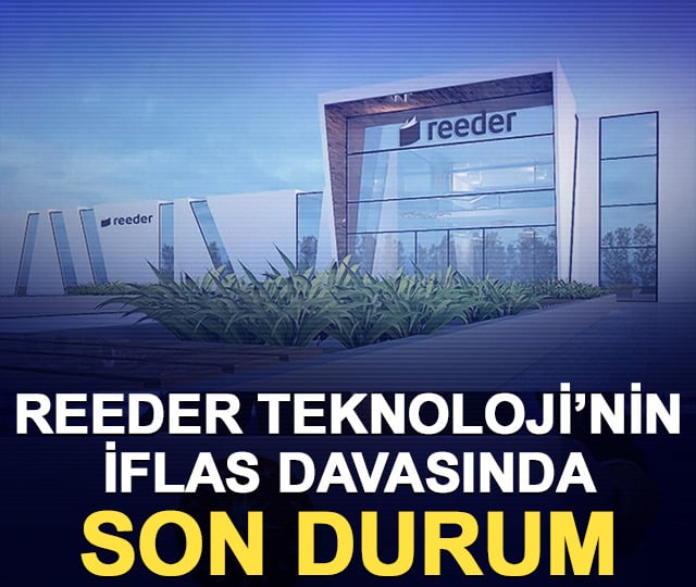 Reeder Teknoloji’nin iflas davasında son durum!