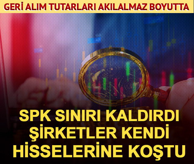 SPK kapıyı açtı, şirketler harekete geçti! Geri alımlar 2 milyar TL'ye dayandı