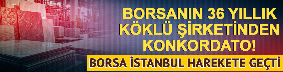 Borsanın 36 yıllık şirketinden konkordato başvurusu! Pazarı da değişti