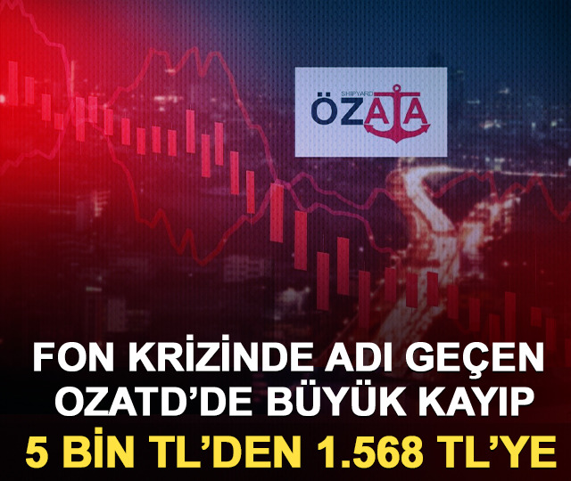 Fon krizinde adı geçen OZATD’de büyük kayıp: 5 bin TL’den 1.568 TL’ye