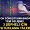 Fon soruşturmasında yeni gelişme! 3 ş&uuml;pheli i&ccedil;in tutuklama talebi