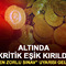 Altında kritik eşik kırıldı! &ldquo;En zorlu sınav&rdquo; uyarısı geldi
