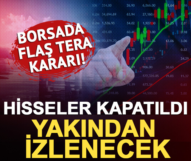 Borsa İstanbul’dan flaş Tera Yatırım kararı: Hisseler yakın izlemeye alındı