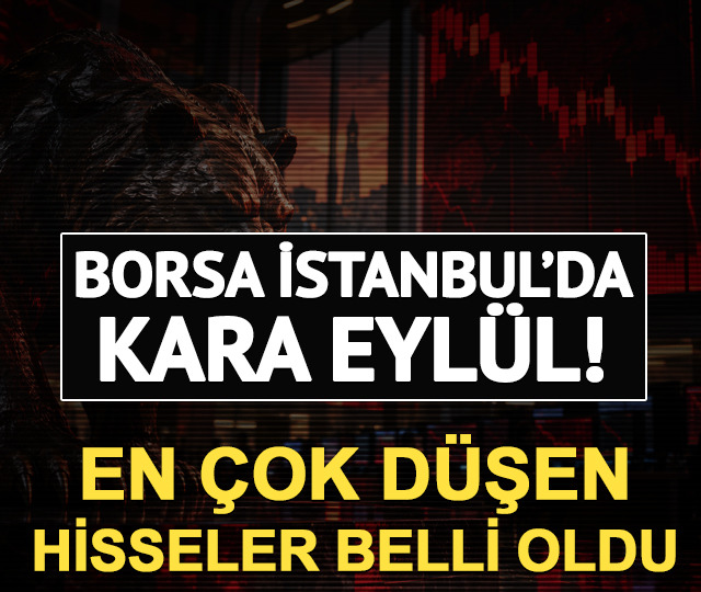 Borsa İstanbul'da kara eylül! Ayın en çok düşen hisseleri belli oldu