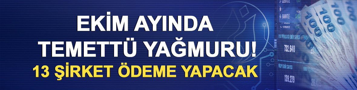 Ekim ayında temett&uuml; yağmuru! 13 şirket &ouml;deme yapacak