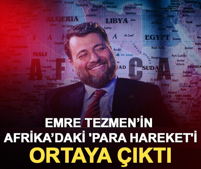 Emre Tezmen’in Afrika’daki 'Para Hareket'i ortaya çıktı