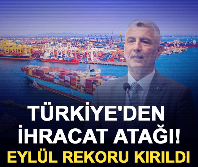 T&uuml;rkiye'den ihracat atağı! Eyl&uuml;l rekoru kırıldı