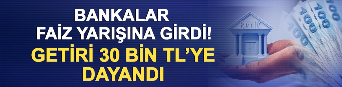 Bankalar faiz yarışına girdi! İşte 1 milyon TL'nin 32 g&uuml;nl&uuml;k getirisi