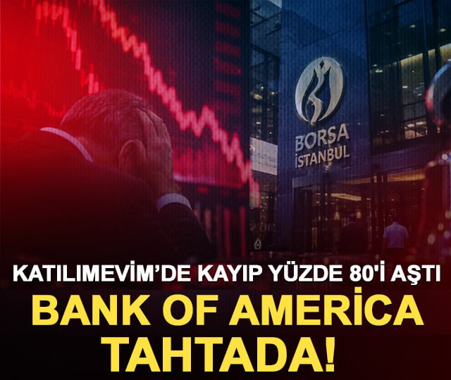 Katılımevim&rsquo;de kayıp y&uuml;zde 80'i aştı: BofA tahtada!