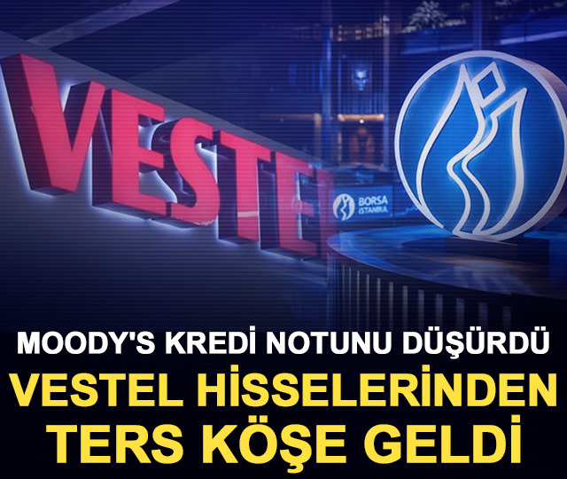 Moody's kredi notunu d&uuml;ş&uuml;rd&uuml;: Vestel hisselerinden ters k&ouml;şe geldi