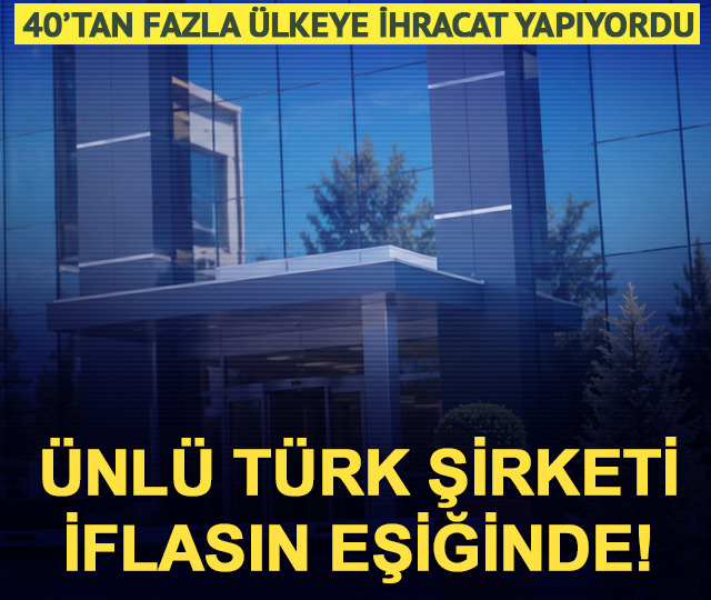 D&uuml;nyaya ihracat yapan &uuml;nl&uuml; T&uuml;rk şirketi konkordatoda!