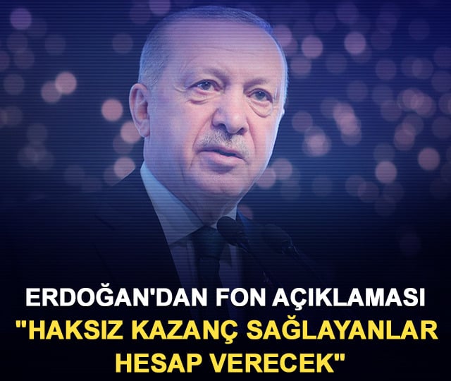 Erdoğan'dan fon açıklaması: "Haksız kazanç sağlayanlar hesap verecek"