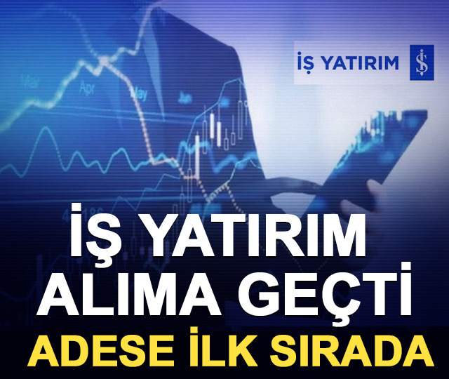 İş Yatırım alıma ge&ccedil;ti: ADESE ilk sırada