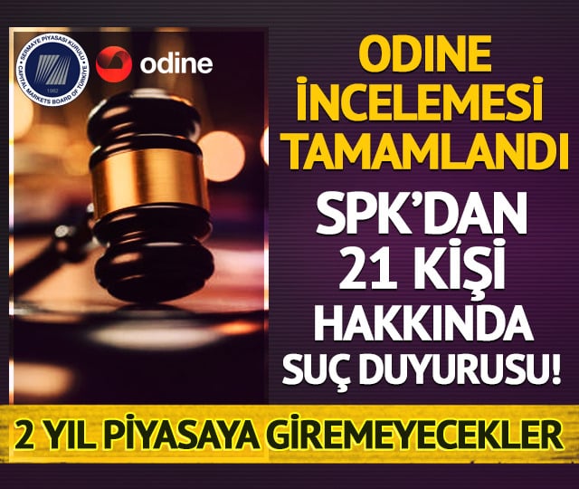 SPK'dan ODINE kararı! 21 kişiye 2 yıl işlem yasağı ve suç duyurusu