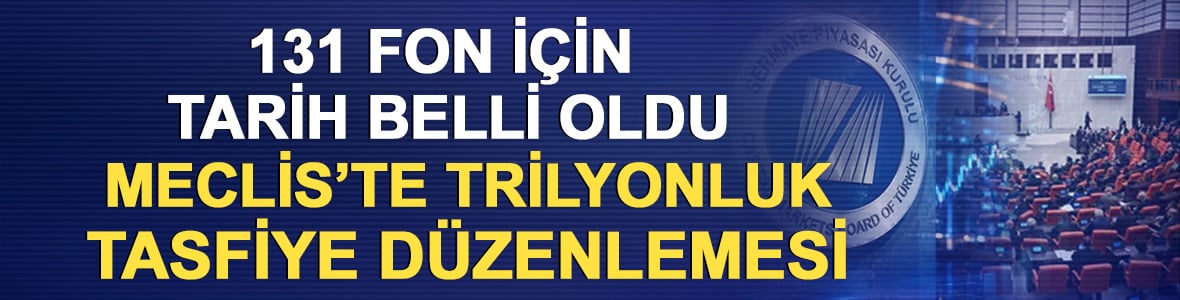 131 fon i&ccedil;in tarih belli oldu: Meclis&rsquo;te trilyonluk tasfiye d&uuml;zenlemesi! 