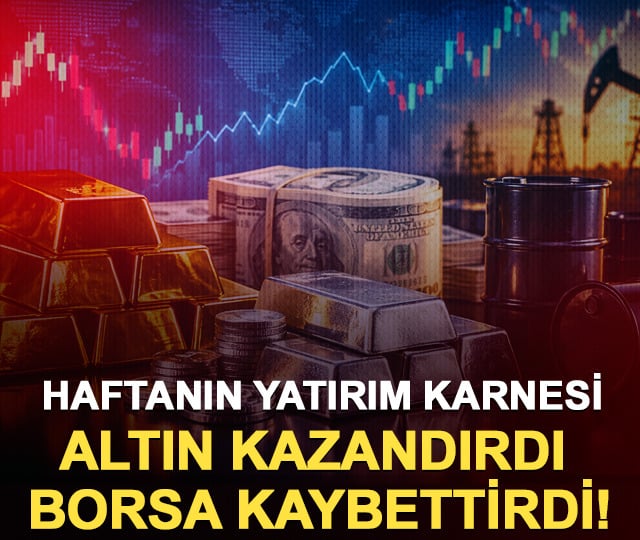 Haftanın yatırım karnesi: Altın kazandırdı, borsa kaybettirdi!
