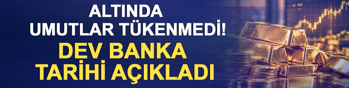 Altında umutlar t&uuml;kenmedi! Dev banka tarihi a&ccedil;ıkladı