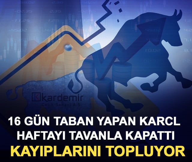 16 gün taban yapan KARCL haftayı tavanla kapattı: Kayıplarını topluyor