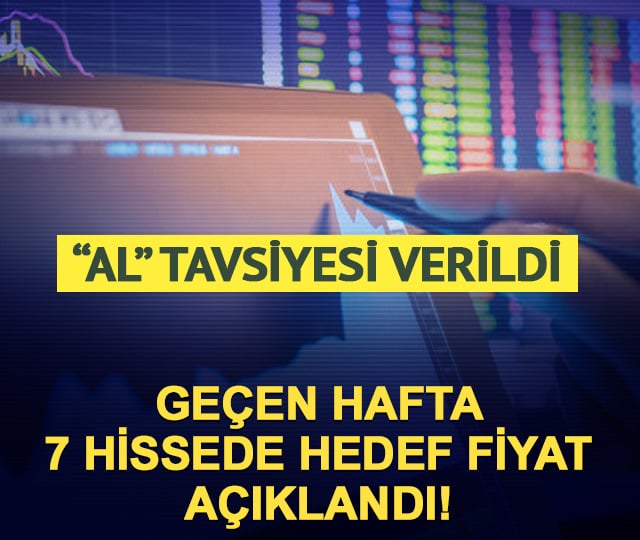 Aracı kurumlar ge&ccedil;en hafta 7 hissede hedef fiyat a&ccedil;ıkladı!