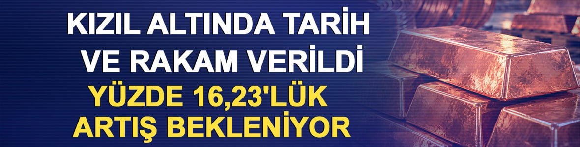 Kızıl altında tarih ve rakam verildi: %16,23'l&uuml;k artış bekleniyor