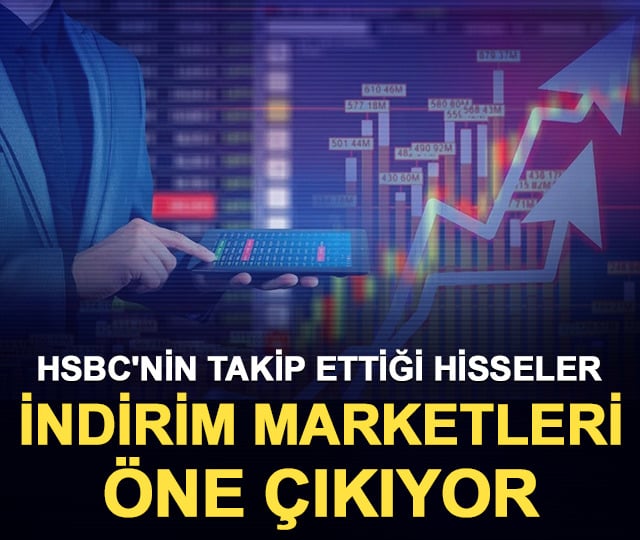 HSBC'nin takip ettiği hisseler: İndirim marketleri &ouml;ne &ccedil;ıkıyor