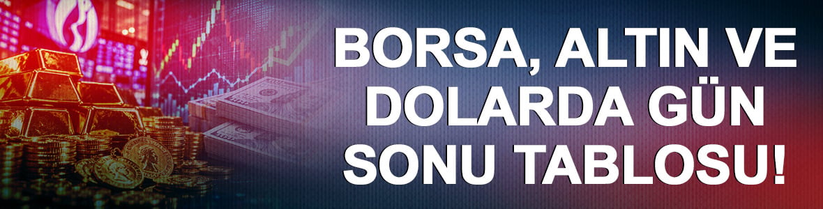 Borsa, altın ve dolarda g&uuml;n sonu tablosu!