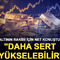 Altının rakibi i&ccedil;in net konuştu!  "Daha sert y&uuml;kselebilir"