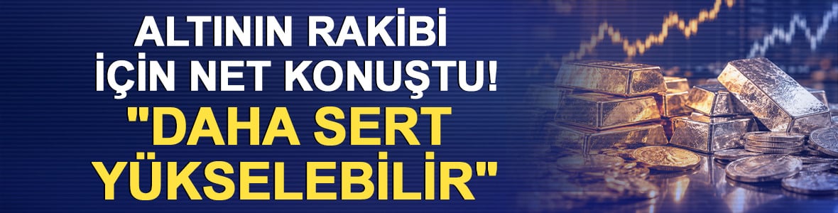 Altının rakibi i&ccedil;in net konuştu!  "Daha sert y&uuml;kselebilir"