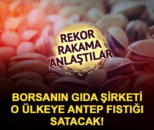 Borsanın gıda şirketi Polonya'ya Antep fıstığı satacak!