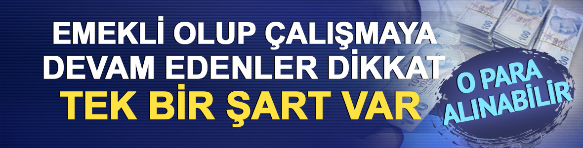 &Ccedil;alışan emekli rapor parası alabilir mi? SGK&rsquo;dan istisna detayı!