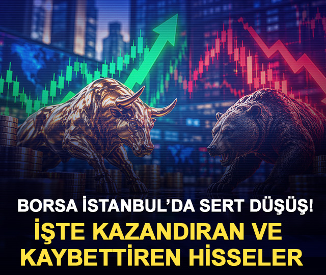 Borsa İstanbul’da sert düşüş! İşte kazandıran ve kaybettiren hisseler