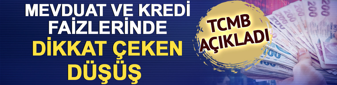 TCMB a&ccedil;ıkladı: Mevduat ve kredi faizlerinde dikkat &ccedil;eken d&uuml;ş&uuml;ş!