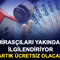 Miras&ccedil;ıları yakından ilgilendiriyor: Artık &uuml;cretsiz olacak
