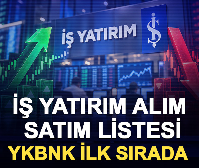 İş Yatırım alım satım listesi: YKBNK ilk sırada