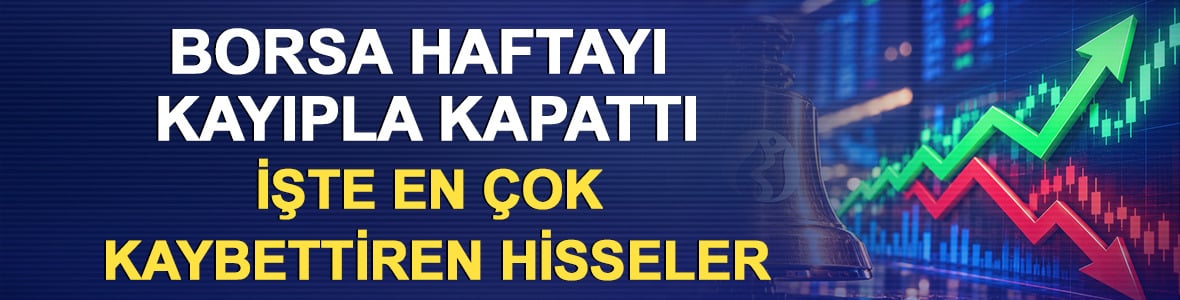 Borsa haftayı kayıpla kapattı: İşte en &ccedil;ok kaybettiren hisseler