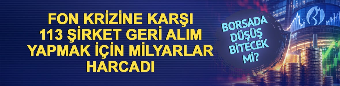 Geri alımlara 13 milyar TL harcayan şirketler d&uuml;ş&uuml;ş&uuml; durdurabilecek mi?
