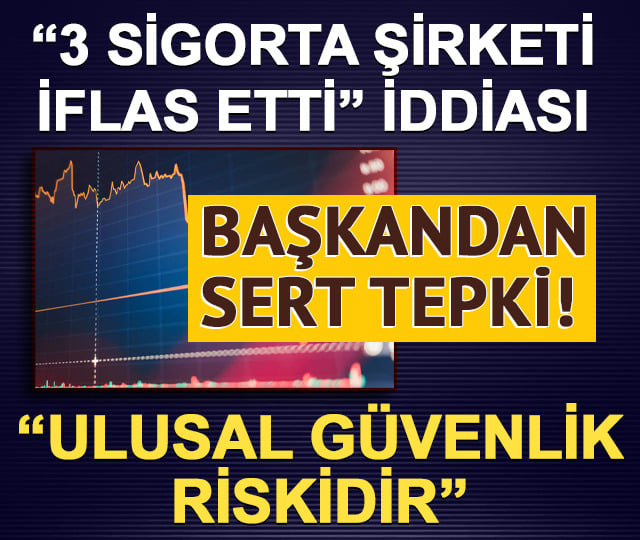 3 sigorta şirketi iflas etti iddiası! "Ulusal güvenlik riskidir"