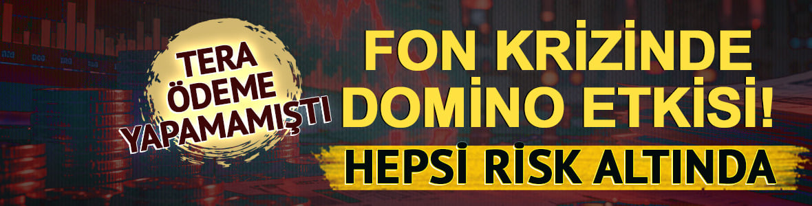 Fon krizinde domino etkisi! Şirketler para bulamayabilir