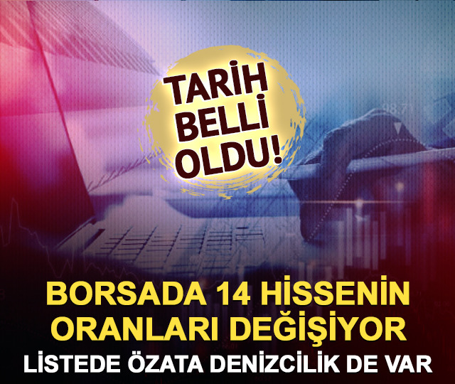 Özata Denizcilik dahil 14 hissede oran değişti! Yarın uygulanacak