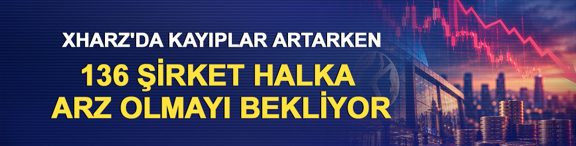 XHARZ'da kayıplar artarken 136 şirket halka arz olmayı bekliyor